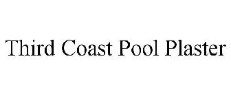 THIRD COAST POOL PLASTER