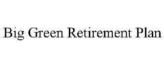 BIG GREEN RETIREMENT PLAN