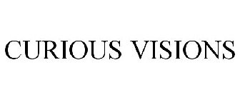 CURIOUS VISIONS