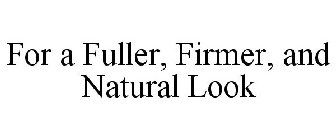 FOR A FULLER, FIRMER, AND NATURAL LOOK