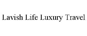 LAVISH LIFE LUXURY TRAVEL