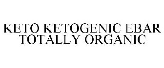 KETO KETOGENIC EBAR TOTALLY ORGANIC