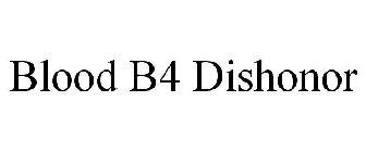 BLOOD B4 DISHONOR