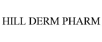 HILL DERM PHARM