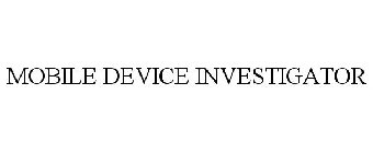 MOBILE DEVICE INVESTIGATOR