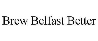 BREW BELFAST BETTER