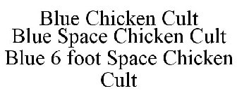 BLUE CHICKEN CULT BLUE SPACE CHICKEN CULT BLUE 6 FOOT SPACE CHICKEN CULT