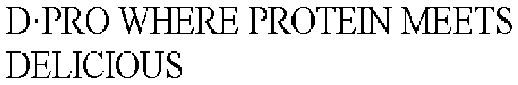 D·PRO WHERE PROTEIN MEETS DELICIOUS