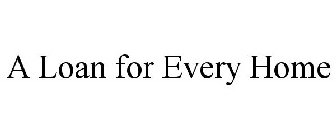 A LOAN FOR EVERY HOME