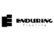 E ENDURING FLOORING