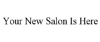 YOUR NEW SALON IS HERE