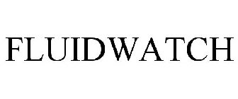 FLUIDWATCH