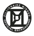 ZMOB ZILLIONAIRE MINDED OFFICIAL BACKGROUND