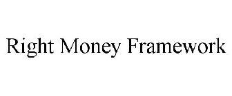 RIGHT MONEY FRAMEWORK