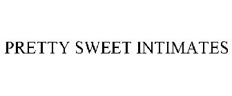 PRETTY SWEET INTIMATES