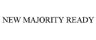 NEW MAJORITY READY