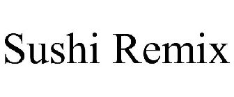 SUSHI REMIX