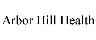 ARBOR HILL HEALTH