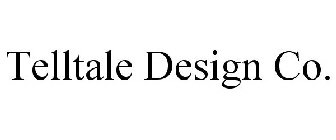 TELLTALE DESIGN CO.