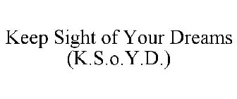 KEEP SIGHT OF YOUR DREAMS (K.S.O.Y.D.)