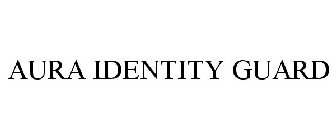 AURA IDENTITY GUARD