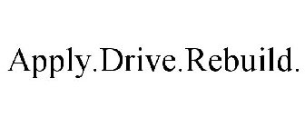 APPLY.DRIVE.REBUILD.