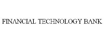 FINANCIAL TECHNOLOGY BANK