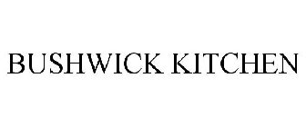 BUSHWICK KITCHEN