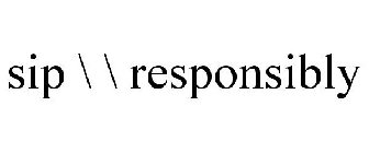 SIP \\ RESPONSIBLY