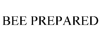 BEE PREPARED