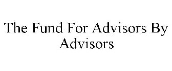 THE FUND FOR ADVISORS BY ADVISORS