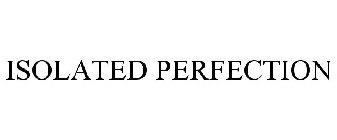 ISOLATED PERFECTION