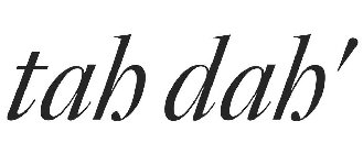 TAH DAH '