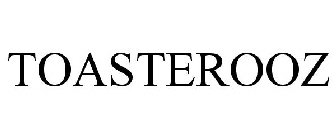 TOASTEROOZ
