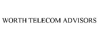 WORTH TELECOM ADVISORS