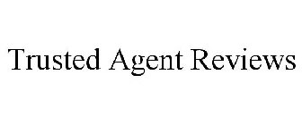 TRUSTED AGENT REVIEWS