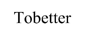 TOBETTER