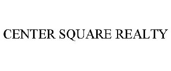 CENTER SQUARE REALTY