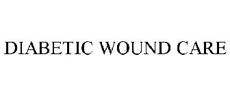 DIABETIC WOUND CARE