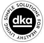 SIMPLE SOLUTIONS FOR HEALTHY LIVING DKA