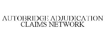 AUTOBRIDGE ADJUDICATION CLAIMS NETWORK