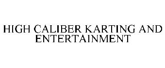 HIGH CALIBER KARTING AND ENTERTAINMENT