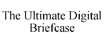 THE ULTIMATE DIGITAL BRIEFCASE