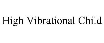 HIGH VIBRATIONAL CHILD