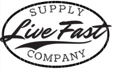 LIVE FAST SUPPLY COMPANY