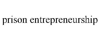 PRISON ENTREPRENEURSHIP