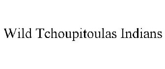 WILD TCHOUPITOULAS INDIANS