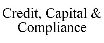 CREDIT, CAPITAL & COMPLIANCE
