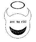 SEE NO EVIL