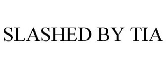 SLASHEDBYTIA